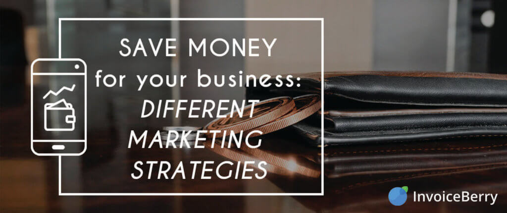 These are the most important and useful marketing strategies for how you can save money for you business