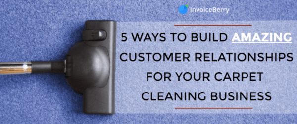 Check out the 5 best ways for you to build amazing relationships for your carpet cleaning business