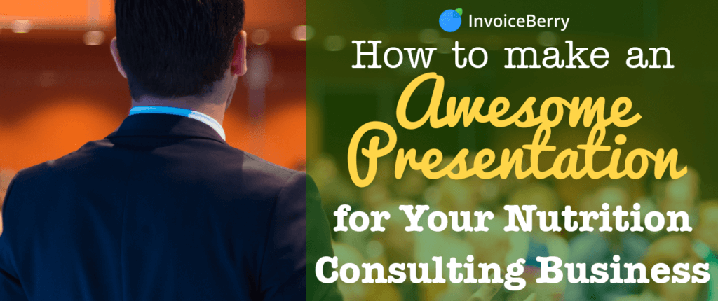 These are some awesome ways to make a presentation for your nutrition consulting business