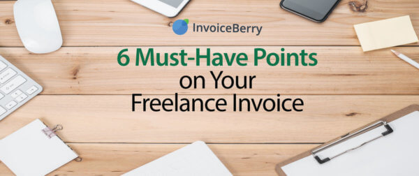These 6 points are must-have for any freelance invoice