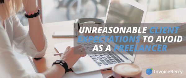 These are some of the most unreasonable client expectations you should avoid