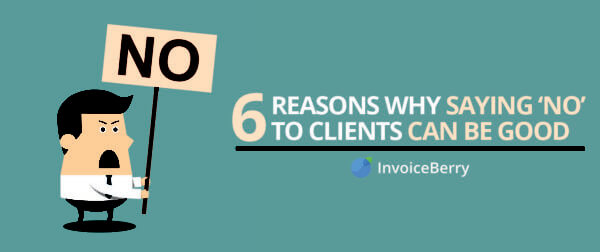 Sometimes you just have to say no to some clients--check out these 6 reasons to find out why