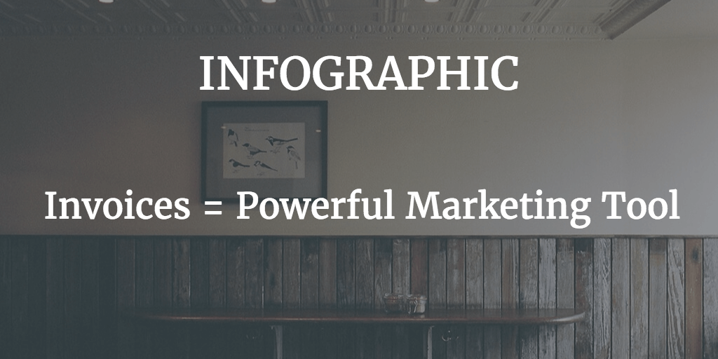 infographic about invoicing as powerful and effective marketing toola
