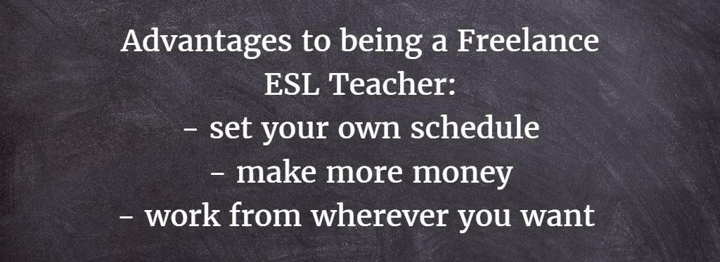 There are many advantages to becoming a freelance ESL teacher
