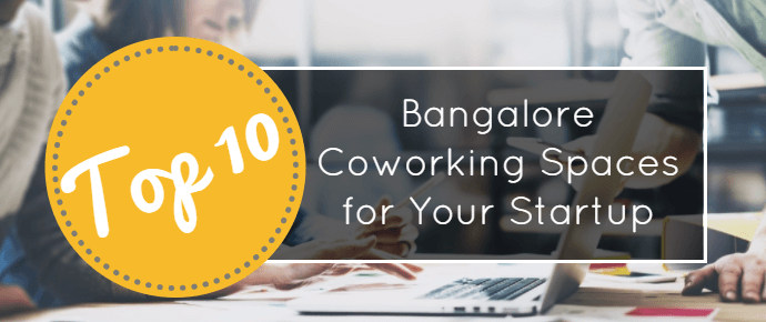Check out our post on the ten best Bangolore Coworking Spaces for your startup