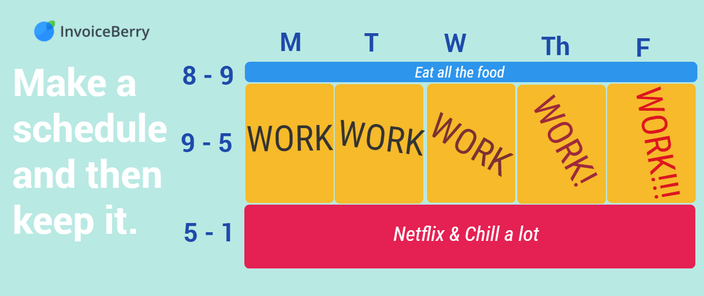 Remember to set a schedule for your work and life