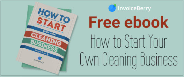 Check out our free ebook How to Start Your Own Cleaning Business