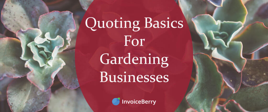 These are the most important quoting basics for your gardening business