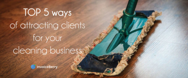 You need to know these top 5 ways on how to attract clients to your cleaning business