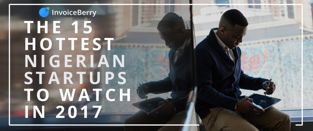 These are the 15 hottest Nigerian startups to watch for in 2017