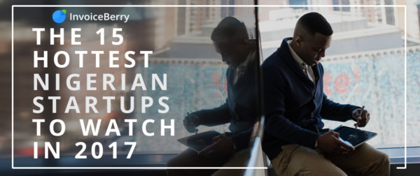 These are the 15 hottest Nigerian startups to watch for in 2017