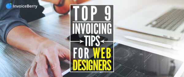 These are the 9 best invoicing tips to help web designers succeed
