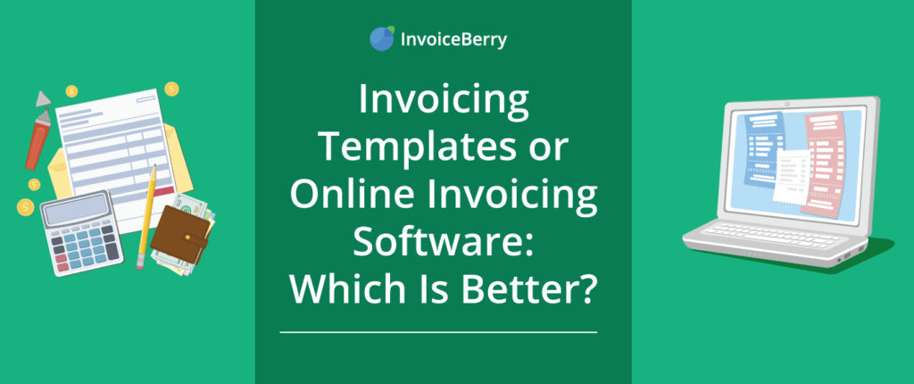 Find out which is better: invoicing templates or online invoicing software