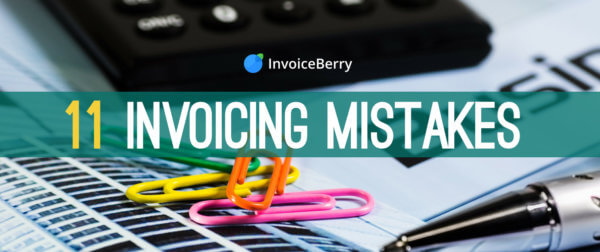 These are the 11 most common invoicing mistakes small businesses and freelancers make