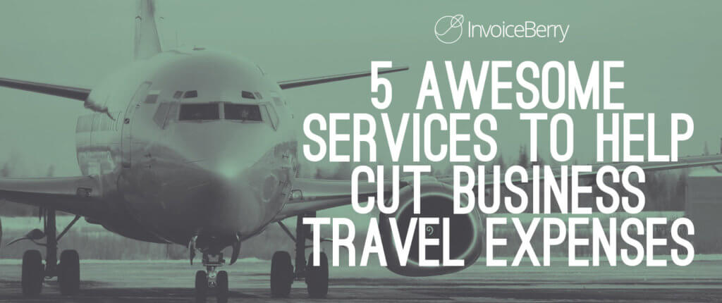 These are the 5 best services business can use to cut down on their business travel expenses