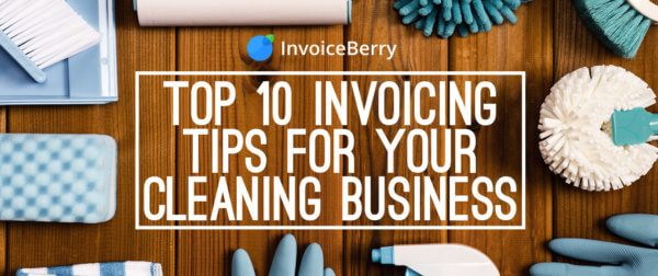 These are the 10 best invoicing tips to help your cleaning business succeed