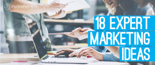 These 18 marketing ideas will help get you more customers for your small business