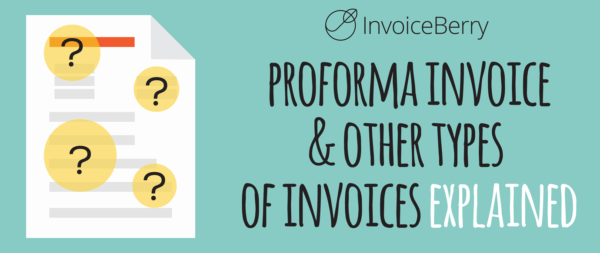 Check out our guide on what a proforma invoice and other types of invoices are
