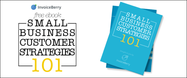 Download our free ebook Small Business Customer Strategies 101 today