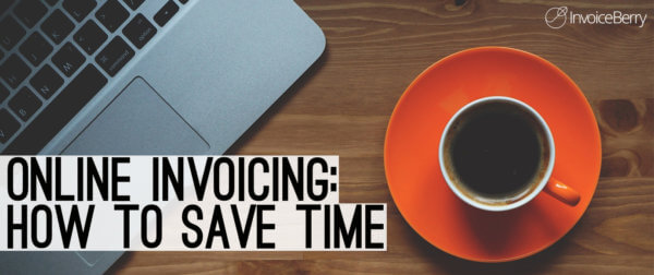 How online invoicing software can save you time and increase your income