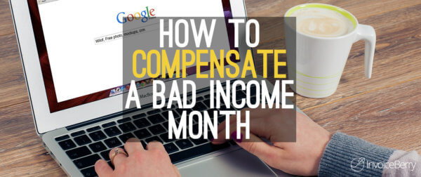 Sometimes freelancers have to compensate for a bad income month.