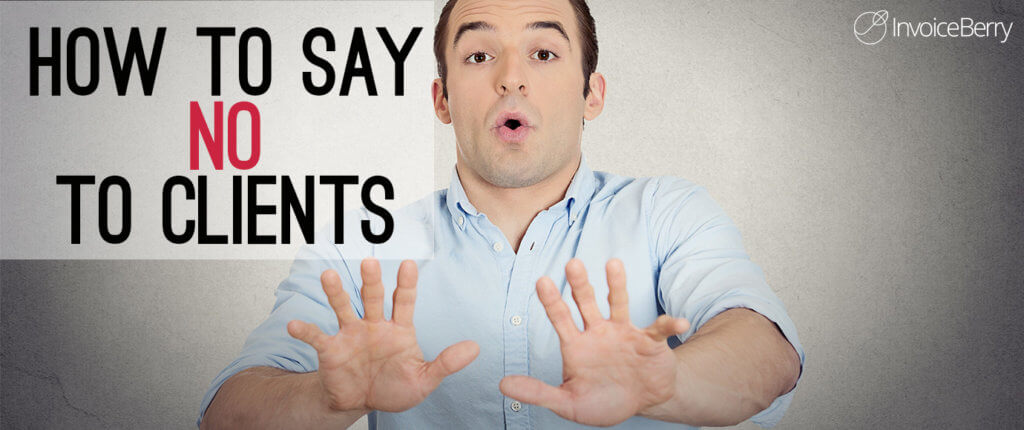 Freelancers need to learn how to say "no" to their clients.