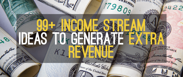 99 Income Streams For Businesses To Generate Extra Revenue