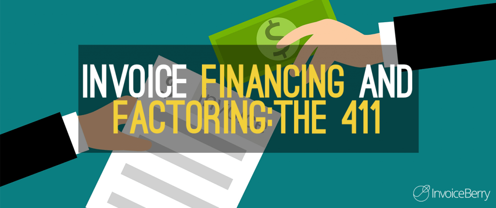 Invoice Financing and Invoice Factoring