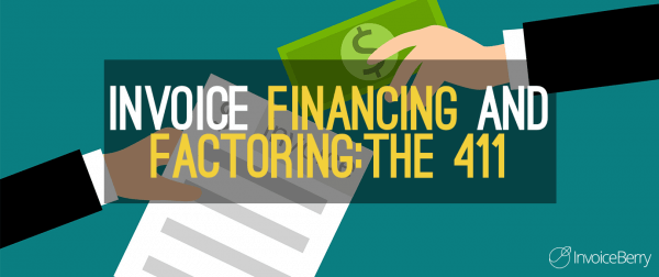 Invoice Financing and Invoice Factoring