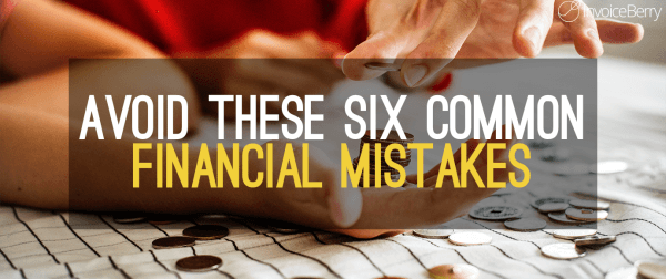 Six-Worst-Freelancer-Financial-Mistakes