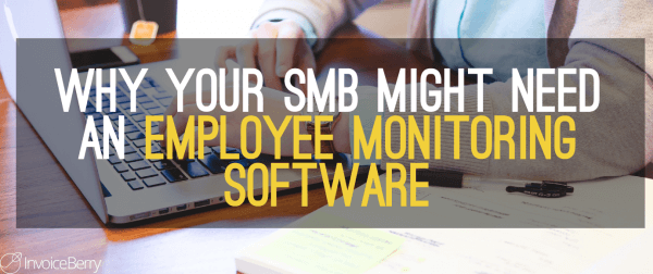 Why-Your-SMB-Might-Need-Employee-Monitoring-Software