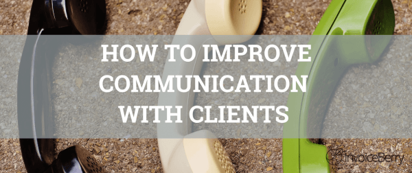How to improve communication with clients quickly.