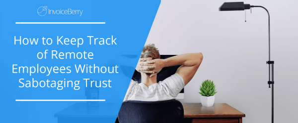 keep-track-of-remote-employees-without-sabotaging-trust