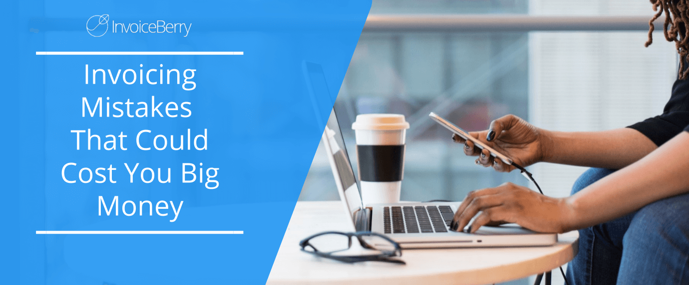 invoicing-mistakes-could-cost-you-big-money