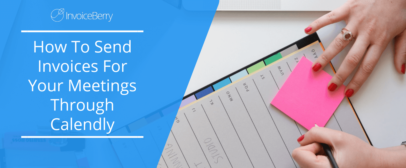 How To Send Invoices For Your Meetings Through Calendly