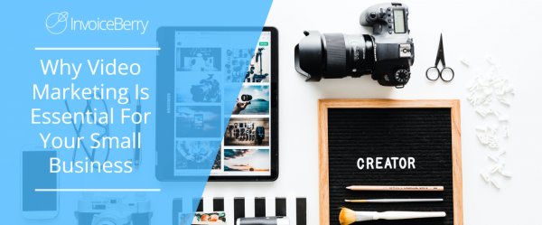 Why Video Marketing Is Essential For Your Small Business