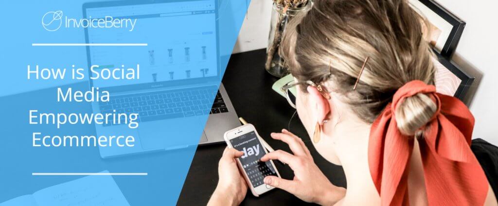 How is Social Media Empowering Ecommerce