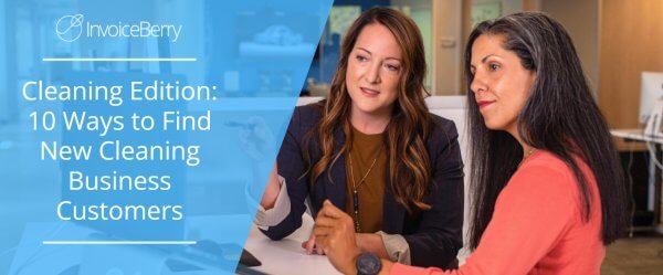 Cleaning Edition: 10 Ways to Find New Cleaning Business Customers