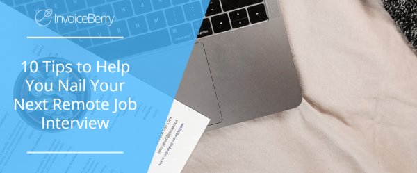 10 Tips to Help You Nail Your Next Remote Job Interview