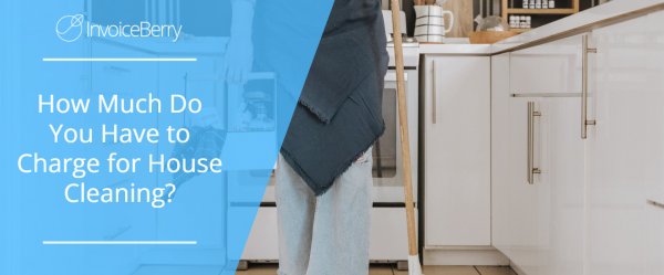 How Much Do You Have to Charge for House Cleaning?