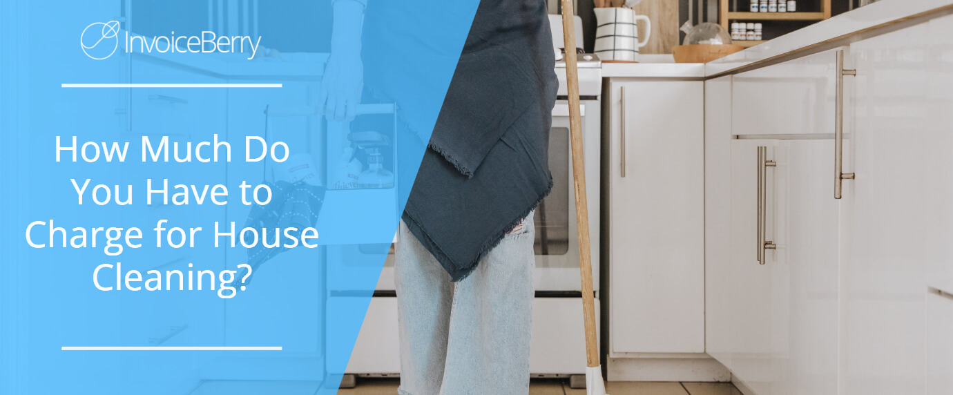 How Much Do You Have to Charge for House Cleaning?