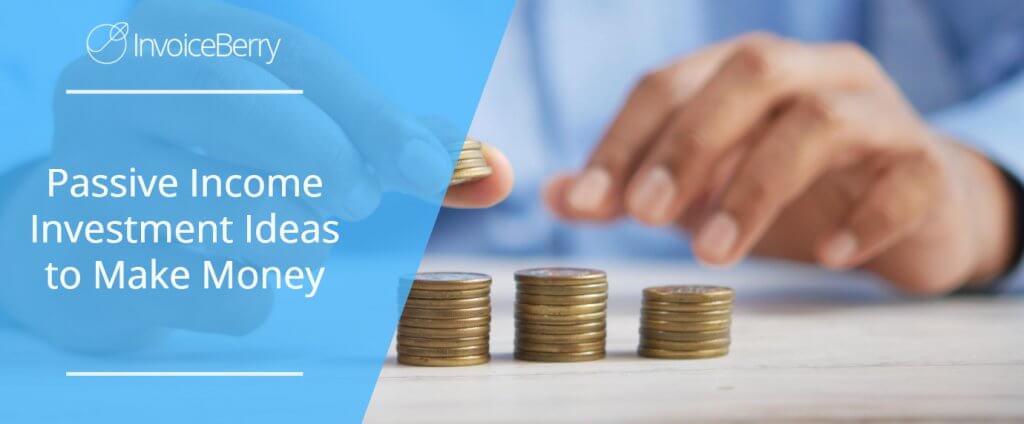 Passive Income Investment Ideas to Make Money