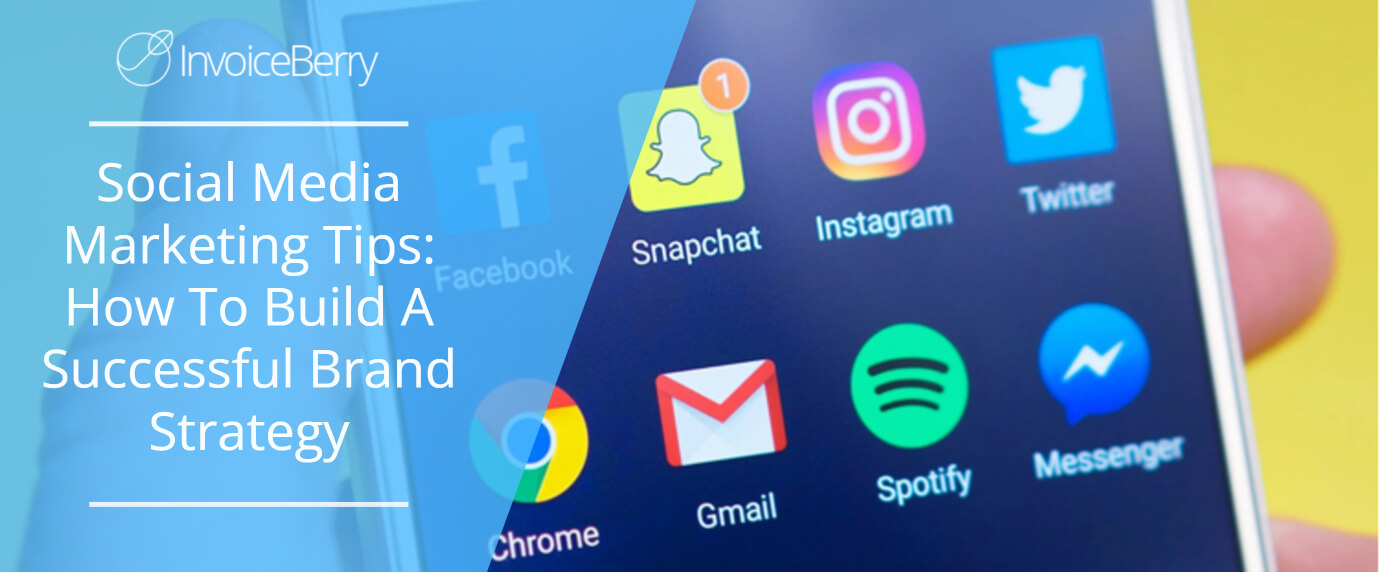 Social Media Marketing Tips: How To Build A Successful Brand Strategy