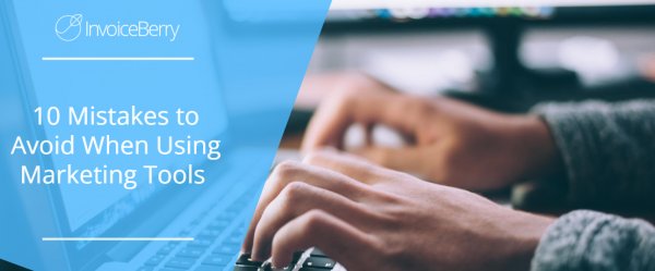 10 Mistakes to Avoid When Using Marketing Tools
