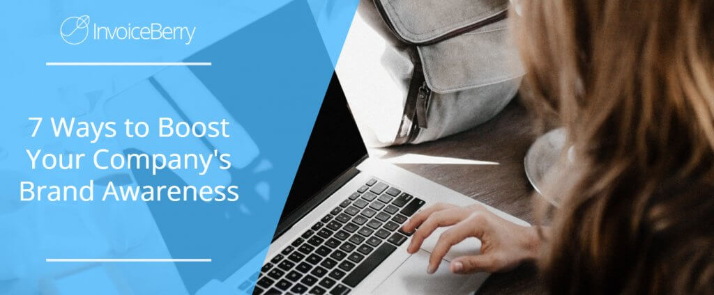 7 Ways to Boost Your Company's Brand Awareness