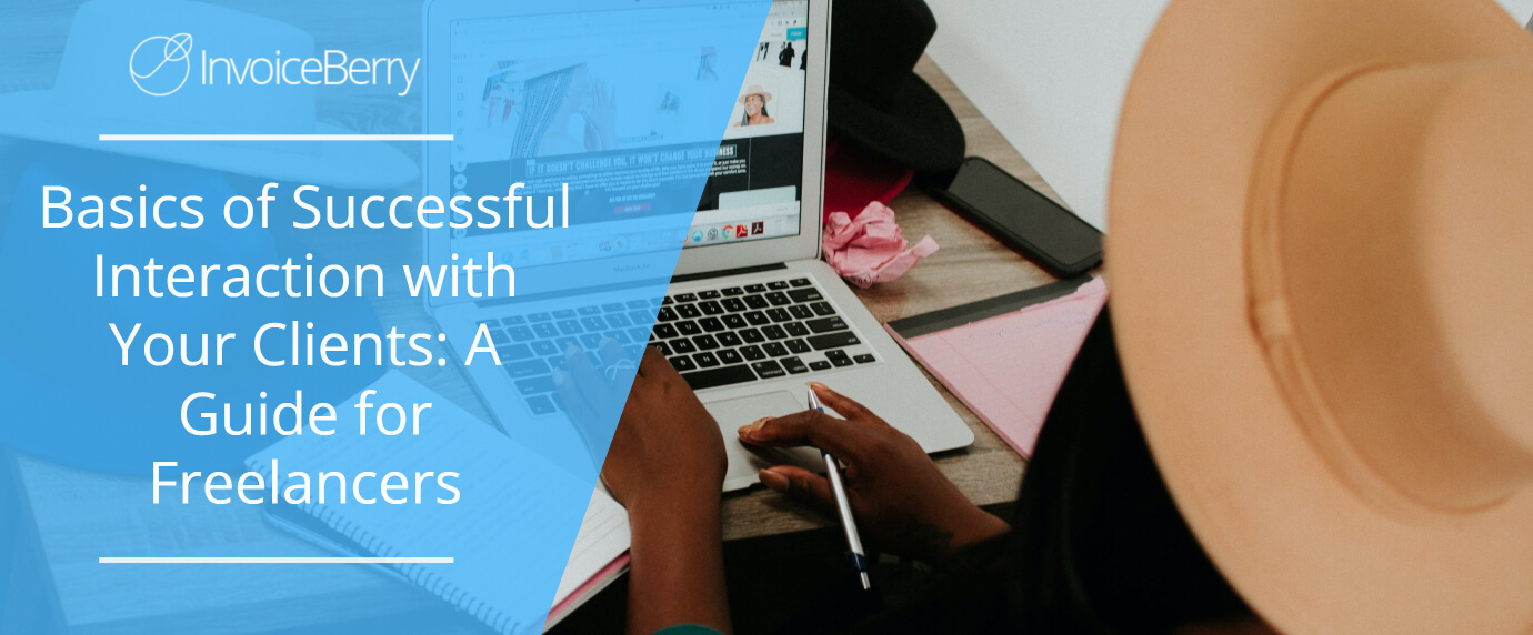 Basics of Successful Interaction with Your Clients: A Guide for Freelancers