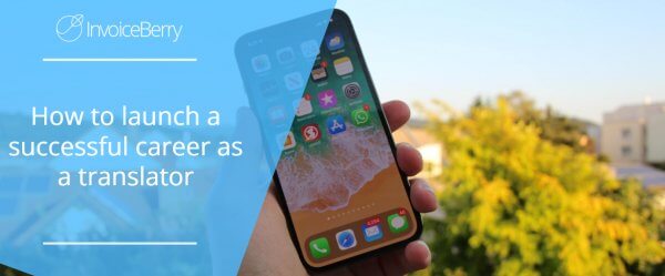 How to launch a successful career as a translator