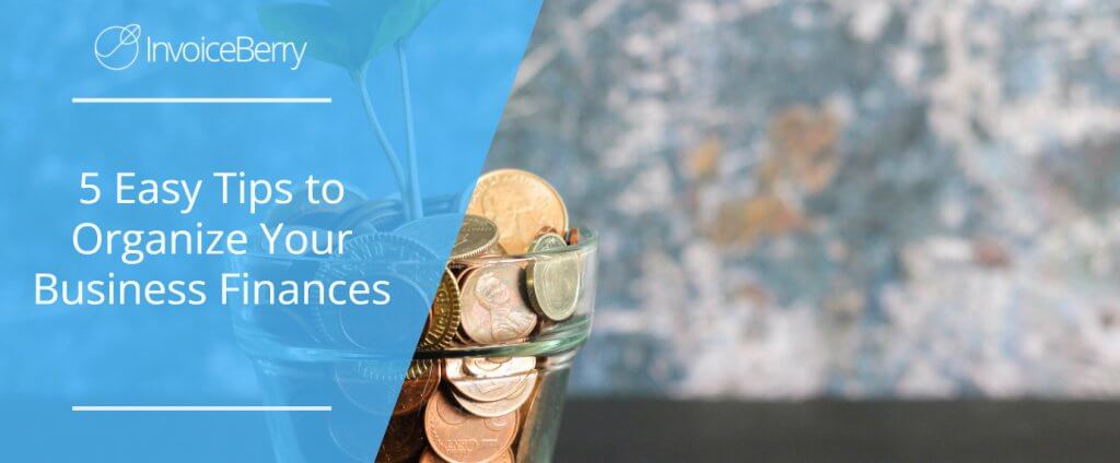 5 Easy Tips to Organize Your Business Finances