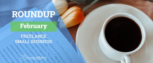 Small Business And Freelancing February Roundup