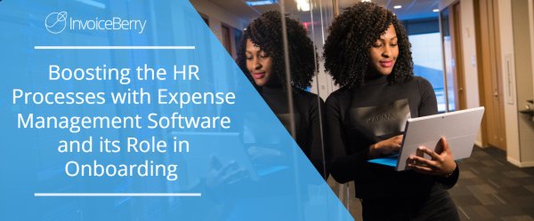 Boosting the HR Processes with Expense Management Software and its Role in Onboarding